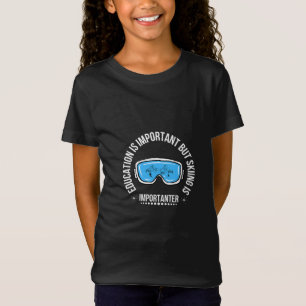 Camiseta La Educación Es Importante, Pero El Esquí Es Impor
