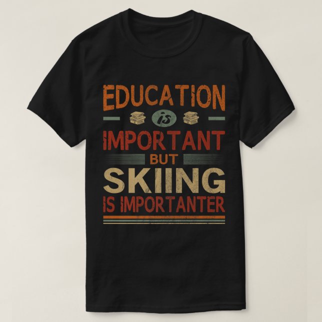 Camiseta La educación es importante, pero el esquí es impor (Diseño del anverso)