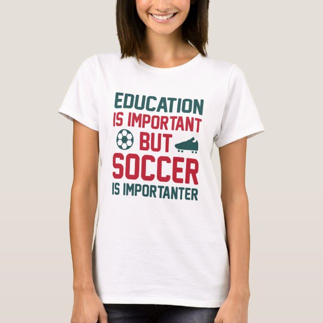 Camiseta La educación es importante, pero el fútbol es impo (Anverso)