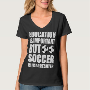 Camiseta La educación es importante, pero el fútbol es impo