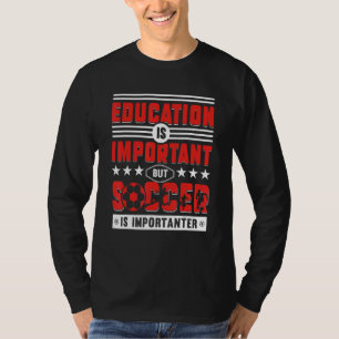 Camiseta La educación es importante pero el fútbol es más i