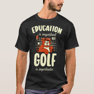 Camiseta La Educación Es Importante, Pero El Golf Es Import