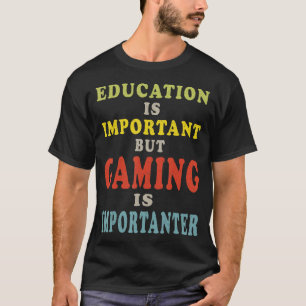 Camiseta La educación es importante, pero el juego es impor