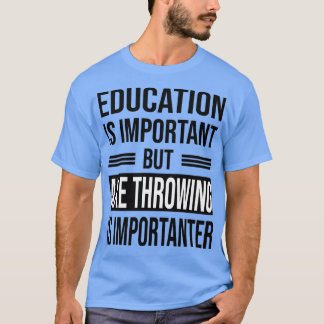 Camiseta La Educación Es Importante, Pero El Lanzamiento De