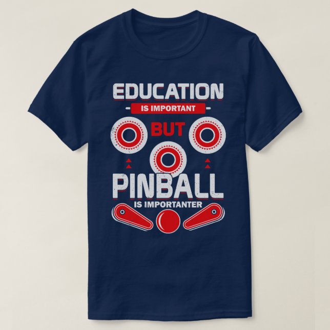 Camiseta La Educación Es Importante, Pero El Pinball Es Imp (Diseño del anverso)
