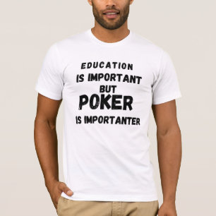 Camiseta La educación es importante, pero el póquer es impo