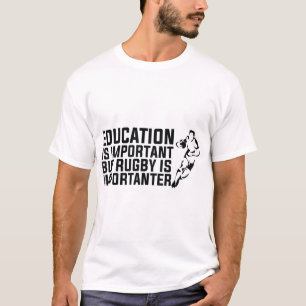 Camiseta la educación es importante, pero el rugby es impo
