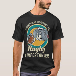 Camiseta La educación es importante, pero el rugby es impo