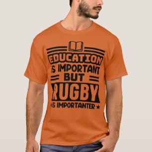 Camiseta La educación es importante, pero el rugby es impor