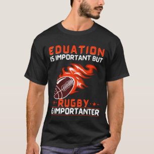 Camiseta La educación es importante, pero el rugby es impor