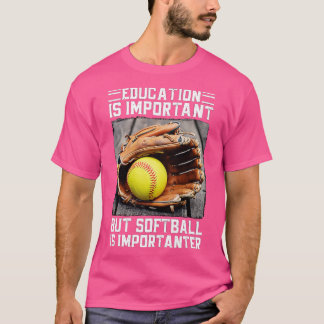 CAMISETA LA EDUCACIÓN ES IMPORTANTE PERO EL SOFTBALL ES IMP