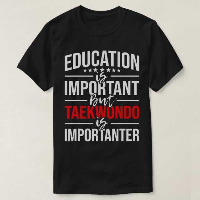 Camiseta La Educación Es Importante Pero El Taekwondo Es Im (Diseño del anverso)