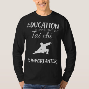 Camiseta La educación es importante, pero el tai chi es imp