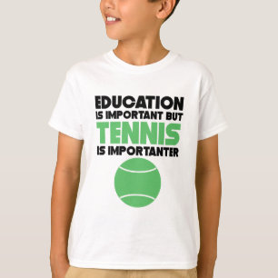Camiseta La educación es importante pero el tenis es