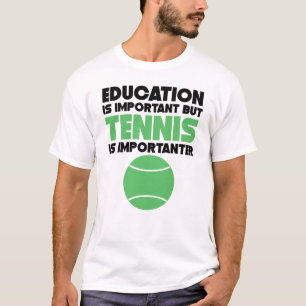 Camiseta La educación es importante pero el tenis es