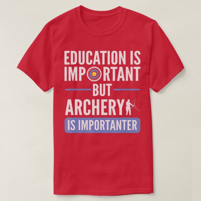 Camiseta La educación es importante, pero el tiro con arco  (Diseño del anverso)