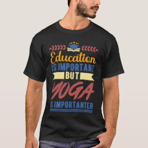 Camiseta La educación es importante pero el yoga es más imp