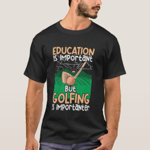 Camiseta La educación es importante pero jugar golf es más