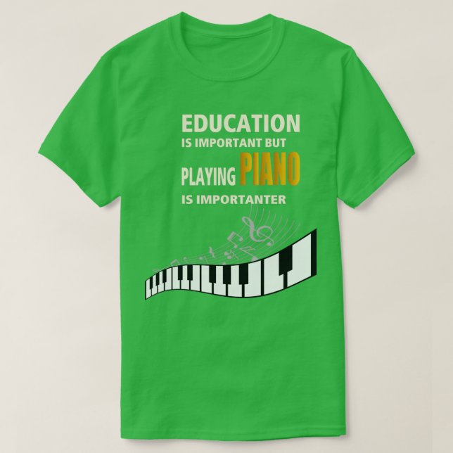 Camiseta La educación es importante, pero jugar PIANO es im (Diseño del anverso)