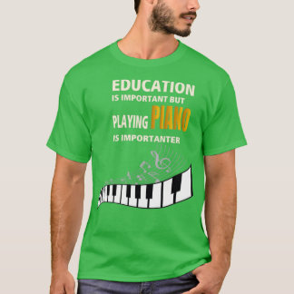 Camiseta La educación es importante, pero jugar PIANO es im