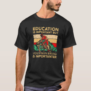 Camiseta La educación es importante, pero la bicicleta de m