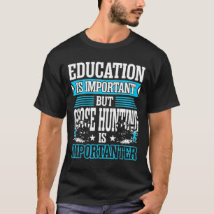 Camiseta La educación es importante, pero la caza de ganso 