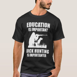 Camiseta La Educación Es Importante, Pero La Caza De Patos
