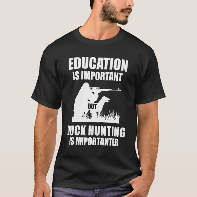 Camiseta La Educación Es Importante, Pero La Caza De Patos  (Anverso)