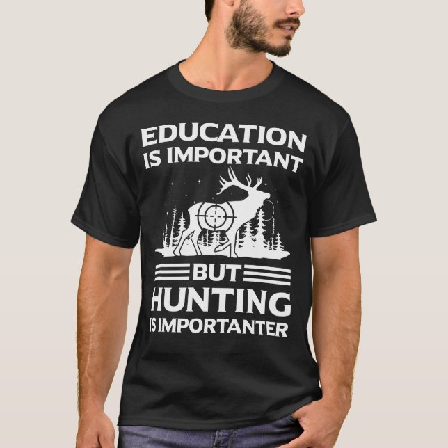 Camiseta La Educación Es Importante, Pero La Caza Es Import (Anverso)
