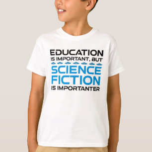 Camiseta La educación es importante, pero la ciencia ficció