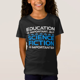 Camiseta La educación es importante, pero la ciencia ficció
