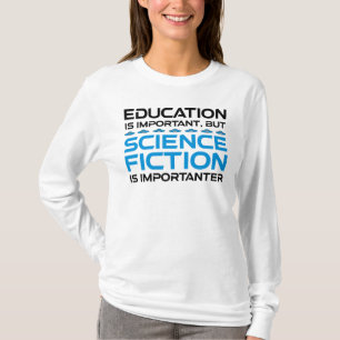 Camiseta La educación es importante, pero la ciencia ficció