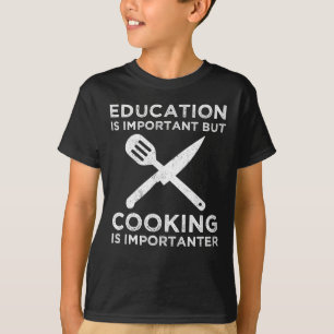 Camiseta La educación es importante, pero la cocina es impo