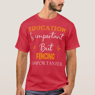 Camiseta La Educación Es Importante, Pero La Esgrima Es Imp