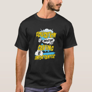 Camiseta La Educación Es Importante, Pero La Espeleología E