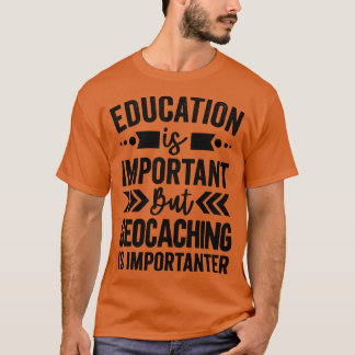 Camiseta La Educación Es Importante, Pero La Geocalización 