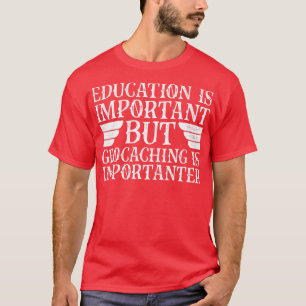 Camiseta La Educación Es Importante, Pero La Geocalización 