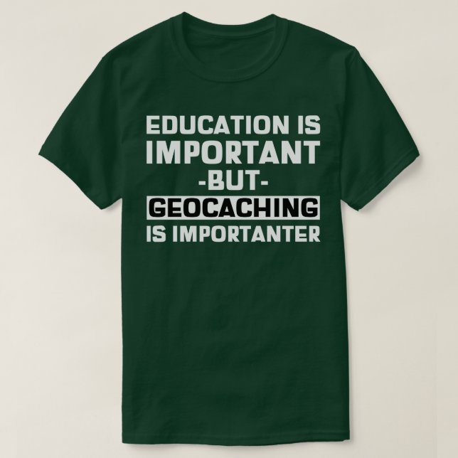 Camiseta La Educación Es Importante, Pero La Geocalización  (Diseño del anverso)