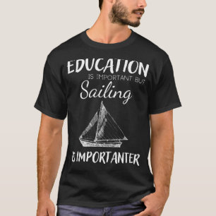 Camiseta La educación es importante, pero la navegación es 