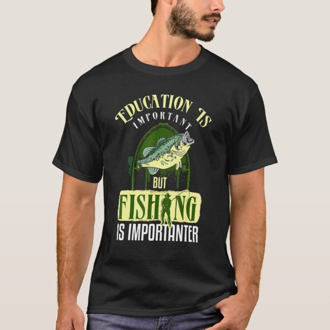 Camiseta La Educación Es Importante, Pero La Pesca Es Impor (Anverso)
