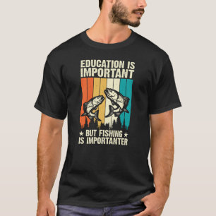 Camiseta La educación es importante, pero la pesca es impor