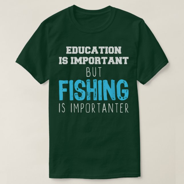 Camiseta La Educación Es Importante, Pero La Pesca Es Impor (Diseño del anverso)