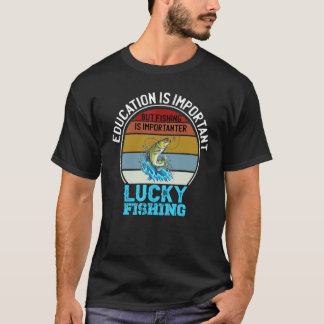 Camiseta La educación es importante pero la pesca es más im