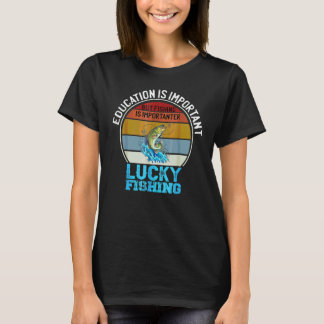 Camiseta La educación es importante pero la pesca es más im