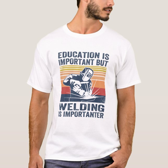 Camiseta la educación es importante, pero la soldadura es i (Anverso)