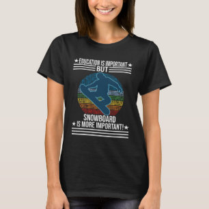 Camiseta La educación es importante, pero la tabla de nieve