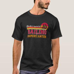 Camiseta La Educación Es Importante, Pero La Vela Es Import