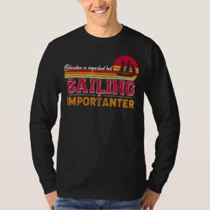 Camiseta La Educación Es Importante, Pero La Vela Es Import