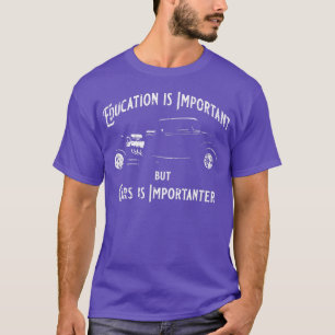 Camiseta La educación es importante, pero los autos son imp