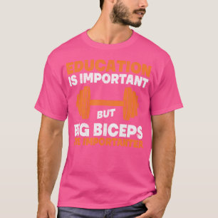 Camiseta La Educación Es Importante, Pero Los Grandes Bicep
